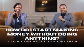 S8EP2  How Do I Start Making Money Without Doing Anything  Rina Hicks amp Pius Muchiri  CiS [upl. by Ridinger]