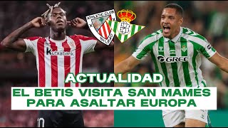 🏆⚽ PREVIA ATHLETIC  REAL BETIS  ACTUALIDAD VERDIBLANCA [upl. by Herson213]