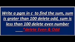 find the sum sum is grater than 100 delete odd sum is less than 100 delete even malayalam [upl. by Noit]