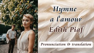 Edith Piaf  Hymne à l’amour Pronunciation and translation [upl. by Kristo670]