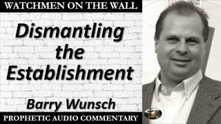 “Dismantling the Establishment” – Powerful Prophetic Encouragement from Barry Wunsch [upl. by Ecinad]