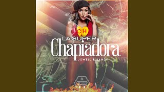 La Super Chapiadora [upl. by Nwahsir]