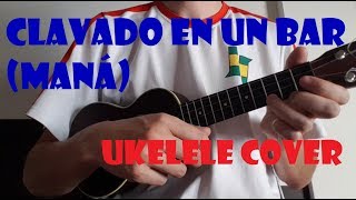 Clavado en un bar Maná  Ukelele Cover [upl. by Spevek]