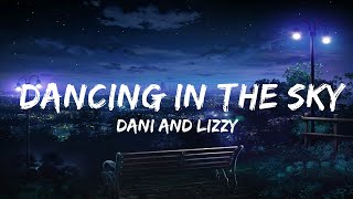 Dani and Lizzy  Dancing in the Sky Lyrics  30mins  Feeling your music [upl. by Codee]