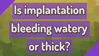 Is implantation bleeding watery or thick [upl. by Minette]