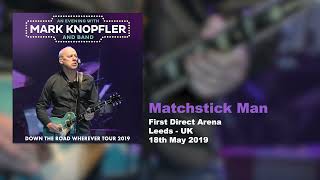 Mark Knopfler  Matchstick Man Live Down The Road Wherever Tour 2019 [upl. by Darn]