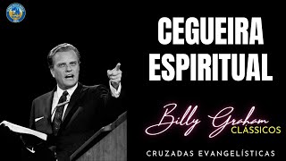 CEGUEIRA ESPIRITUAL  Billy Graham Sermões Clássicos Dublado em Português [upl. by Schmitt]