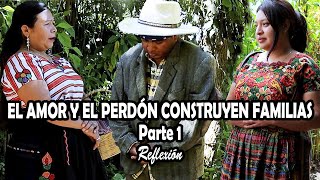 EL AMOR Y EL PERDÓN CONSTRUYEN FAMILIAS Parte 1 Reflexión [upl. by Arriek]