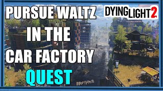 Dying Light 2 Pursue Waltz In The Car Factory [upl. by Lauri76]