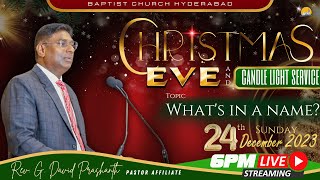 BAPTIST CHURCH HYDERABAD l 24 DEC 2023 l CHRISTMAS EVE l Rev G David Prashanth  LIVE [upl. by Irroc714]