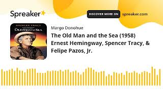 The Old Man and the Sea 1958 Ernest Hemingway Spencer Tracy amp Felipe Pazos Jr [upl. by Lauer]