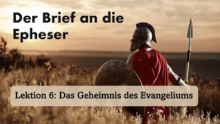 Bibelstudien Lektion 6 Das Geheimnis des Evangeliums  Kurt Piesslinger [upl. by Dadirac]