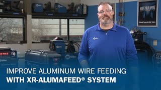 Improve Aluminum Wire Feeding With XRAlumaFeed System [upl. by Anot443]