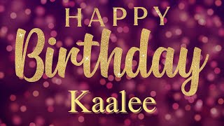 Happy Birthday Kaalee 🎉  A Special Wish Just for You  Lets Celebrate 🎂 [upl. by Sashenka]