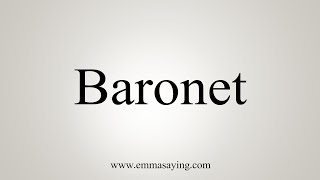 How To Say Baronet [upl. by Aramak651]