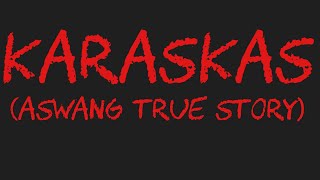 KARASKAS Aswang True Story [upl. by Kuehn571]