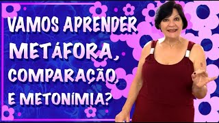 VAMOS APRENDER METÁFORA COMPARAÇÃO E METONÍMIA [upl. by Etak987]