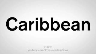 How To Pronounce Caribbean [upl. by Anowahs559]