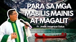 PANOORIN PARA SA MGA MABILIS MAINIS AT MAGALIT  INSPIRING HOMILY  FR JOWEL JOMARSUS GATUS [upl. by Mingche709]