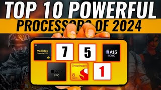 TOP 10 POWERFUL PROCESSORS FOR MOBILE IN 2024🔥 [upl. by Ramin1]