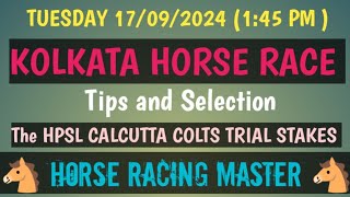 TUESDAY 17092024🤙 KOLKATA HORSE RACE 🤙 Tips and Selection 🤙The CALCUTTA COLTS TRIAL STAKES 🤙RCTC [upl. by Redman]