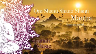 Om Shanti Shanti Shanti  Instrumental Version  Vyanah [upl. by Boesch241]