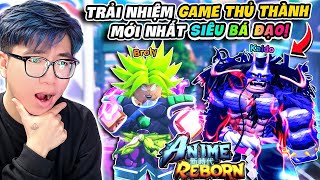 BI HUỲNH CHƠI THỬ ANIME REBORN PAY TO WIN ĐỘI HÌNH CỰC MẠNH VỚI SUPER SAIYAN BROLY [upl. by Virg724]