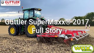 Güttler SuperMaxx® 2017  Full Story  Wox Agri Services [upl. by Mitchael88]