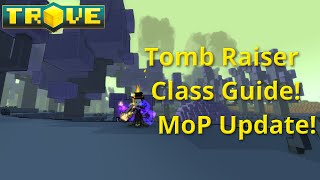 Trove Tomb Raiser Class GuideTutorial Mantle of Power Update [upl. by Ahsiekar]