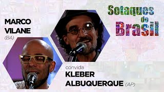 SOTAQUES DO BRASIL – EP 06 – Marco Vilane BA convidado Kleber Albuquerque SP [upl. by Aibat840]