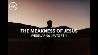 The Meakness of Jesus  IWTS  Webinar 05  Sept 2024 [upl. by Norga]