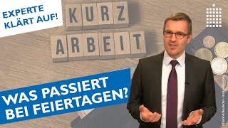 Kurzarbeitergeld  Was passiert bei Feiertagen und Krankheit [upl. by Cykana689]