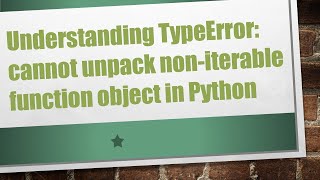 Understanding TypeError cannot unpack noniterable function object in Python [upl. by Laumas]