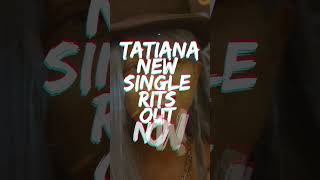 🎶 Tatiana’s New Single RITS is HERE Listen Now amp Feel the Vibes 🔥 [upl. by Adiaz64]