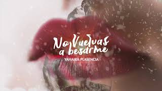 Yahaira Plasencia  No vuelvas a besarme Audio Oficial [upl. by Vedette]