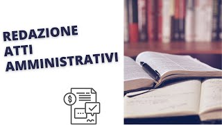 La redazione degli atti amministrativi  lettura dispense [upl. by Tiffie447]