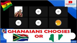 SOUTH AFRICA🇿🇦 OR NIGERIA🇳🇬 GHANAIANS MAKES THEIR CHOICE [upl. by Ahsima]