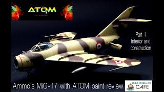 Ammo by Mig MiG17 148 with new Atom paint test Part 1 Cockpit and construction [upl. by Pirozzo]