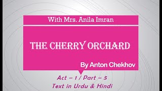 The Cherry OrchardTextAct onePart 5UrduAnton Chekhov [upl. by Ynatil135]