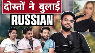 दोस्तों ने बुलाई Russian  RealTalk Clips [upl. by Nyrmac]