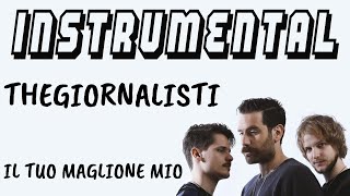 Thegiornalisti  Il tuo maglione mio BASE STRUMENTALE  TESTO [upl. by Inanaup371]