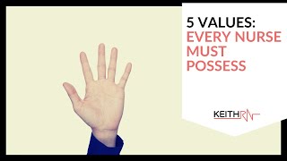 5 Values Every Nurse Must Possess [upl. by Rosenzweig]