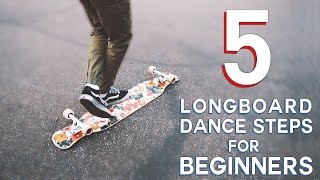 5 EASY LONGBOARD DANCE STEPS FOR BEGINNERS [upl. by Braswell]