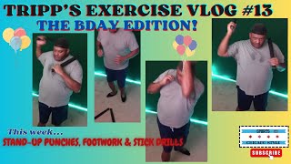 Tripps Exercise Vlog 13  The Bday Edition Tripp does Standup Punches Footwork amp Stick Drills [upl. by Bobseine]