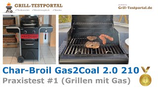 CharBroil Gas2Coal 20 210 🥇 Im Test Praxistest Teil 1  Grillen mit Gas [upl. by Kristal541]