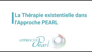 La Thérapie Existentielle dans lApproche PEARL [upl. by Fransis]