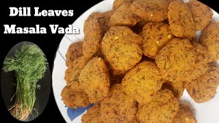 Dill Leaves Masala Vada Recipe By fries N piesChana Dal Vada Using Dill Leavesfries N pies [upl. by Paola]