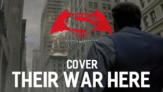 Their War Here COVER  REMAKE  Batman v Superman [upl. by Antoinetta]