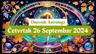 🍂🍁 Dnevnik Astrologa 🌟 Četvrtak 26 Septembar 2024 🍁🍂 [upl. by Molly]