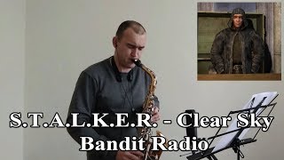 STALKER  Clear Sky  Bandit Radio Cheeki Breeki Sax Cover Радио Чики Брики На Саксофоне [upl. by Nikki]